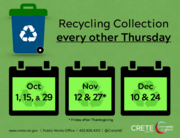 Recycling collection is every other Thursday; upcoming dates are Oct. 1, 15 and 29, Nov. 12 and 27 (Friday after Thanksgiving), Dec. 10 and 24.